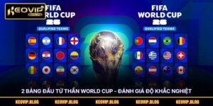 2 Bảng Đấu Tử Thần World Cup - Đánh Giá Độ Khắc Nghiệt