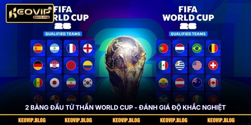 2 Bảng Đấu Tử Thần World Cup - Đánh Giá Độ Khắc Nghiệt