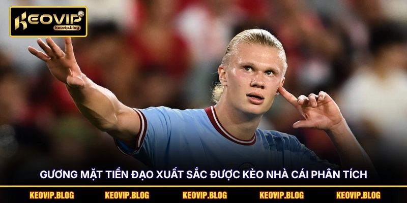 Gương mặt tiền đạo xuất sắc được Kèo nhà cái phân tích