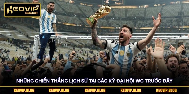 Những chiến thắng lịch sử tại các kỳ đại hội WC trước đây