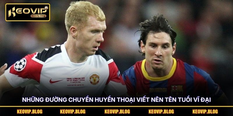 Những đường chuyền huyền thoại viết nên tên tuổi vĩ đại