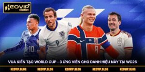 Vua Kiến Tạo World Cup - 3 Ứng Viên Cho Danh Hiệu Này Tại WC26
